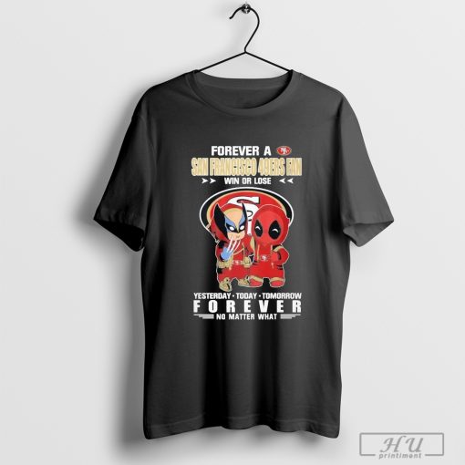 Deadpool And Wolverine Forever A San Francisco 49ers Fan Win Or Lose Unisex T-Shirt