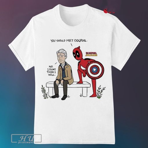 Deadpool You Should Meet Dogpool No I Don't Think I Will Shirt