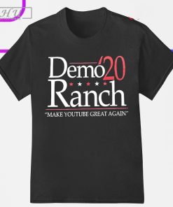 Demo Ranch Make Youtube Great Again Shirt