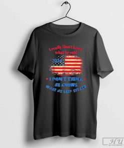 Design 2024 Election Trump I Really Don't Know What He Said T-shirt