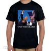 Donald Trump Can't Be Killed Shirt