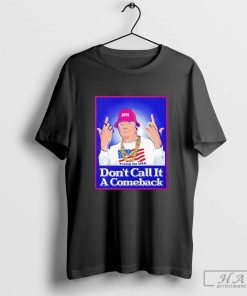 Donald Trump Gangster Don’t Call It a Comeback Trump for USA Shirt