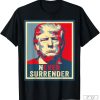 Donald Trump Never Surrender T-Shirt