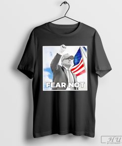 Donald Trump fear not American flag shirt