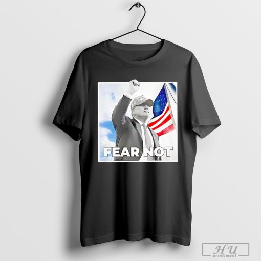 Donald Trump fear not American flag shirt