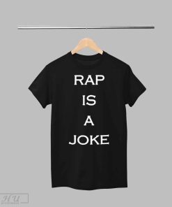 Drake Rap Is A Joke Shirt