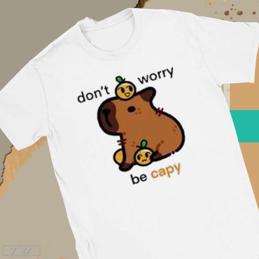 Eveoart Don't Worry Be Capy Shirt