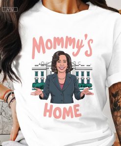 Funny Kamala Harris T-Shirt Unisex Mommy_s Home Shirt