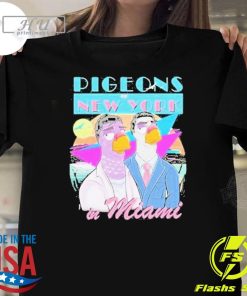 Funny Pigeons Of New York In Miami T-shirt