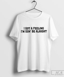 Funny Sania Mirza I Got A Feeling I’m Gon’ Be Alright T-Shirt