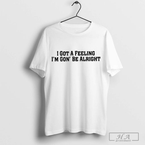 Funny Sania Mirza I Got A Feeling I’m Gon’ Be Alright T-Shirt