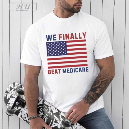 Funny We Finally Beat Medicare Shirt Joe Biden Medicare T-shirt