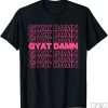 GYAT DAMN Funny Viral Trending Social Media Gyatt Meme T-Shirt