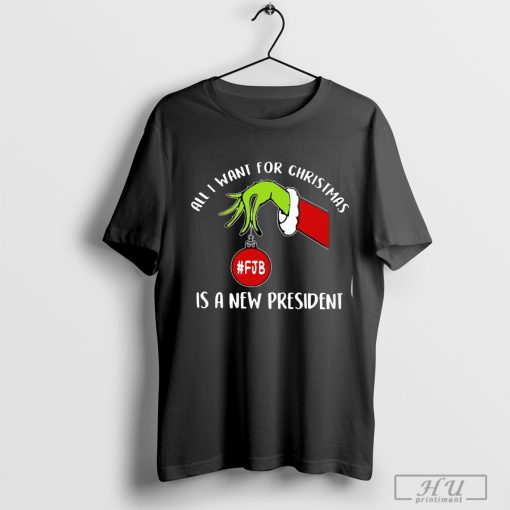 Grinch Hand All I Want For Chritsmas Is A New President FJB T-shirt