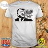 I Don't Think Biden Knows What He Just Said Shirt