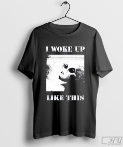 I Woke Up Like This Alien T-Shirt