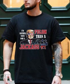 I'd Rather Vote For A Felons Trump Shirt, Trump 2024 Shirt, Great King MAGA Shirt, Voting For Trump, Trump Supporter Shirt