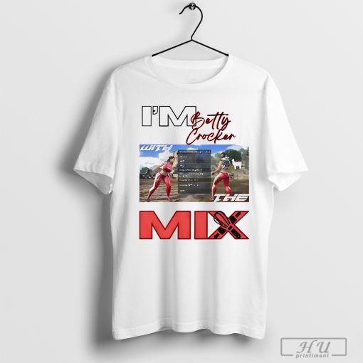 I'm Betty Crocker Mix T-Shirt