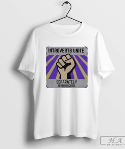 Introverts Unite Separately Over Discord T-shirt