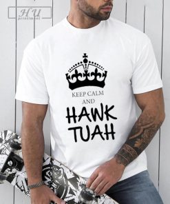 KEEP CALM AND HAWK TUAH T-SHIRT