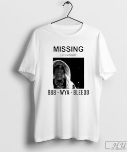 Missing Lilnosebleedd 888 Wya Bleedd T-Shirt