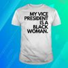 My Vice President Is A Black Women T-Shirt