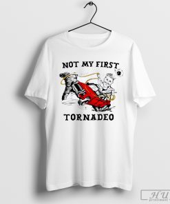 Not My First Tornadeo Not My First Tornado T-Shirt