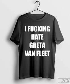 Charlie I Fucking Hate Greta Van Fleet T-Shirt