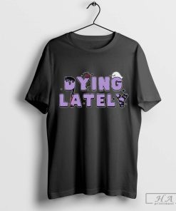 Official Dying Lately Ghost Shirt