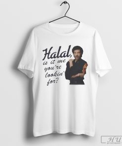 Halal, Is It Me You're Lookin' For T-Shirt