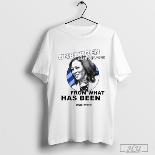 Official Kamala Harris Unburden Ourselves From What Has Been T-Shirt