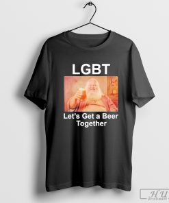 LGBT Let's Get A Beer Together T-Shirt