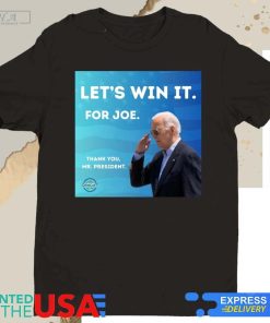 Official Let’s Win It For Joe Thank You Mr President Shirt