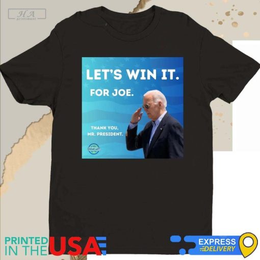 Official Let’s Win It For Joe Thank You Mr President Shirt