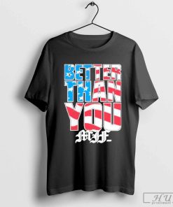 Official Mjf Better Than You Usa T-Shirt