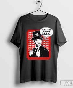 Official Push The Button Max T-shirt