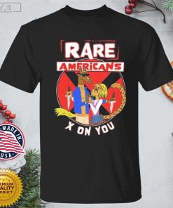 Official Rare Americans X On You Shirt
