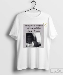 Official Rossmcg And You’ll Confess Why You Did It And I’ll Say T-Shirt