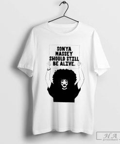 Official Sonya Massey Should Still Be Alive T-shirt