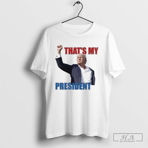 Official Thats My President Trump 2024 Donald Trump Survived Shooter T-Shirt