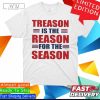 Treason is the Reason for the Season 2024 T-Shirt