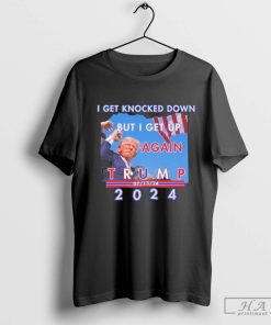 Official Trump Shot I Get Knocked Down But I Get Up Again Trump 2024 Shirt