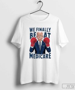 We Finally Beat Medicare Biden Boxing T-Shirt