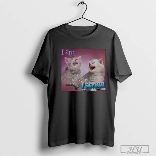 Weirdlilguys I Am Therefore I Screm T-Shirt