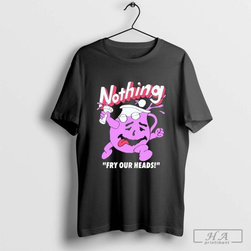 OfficialNothing Fry Our Heads Shirt