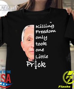 Original Killing Freedom Only Took One Little Prick 2024 T-Shirt