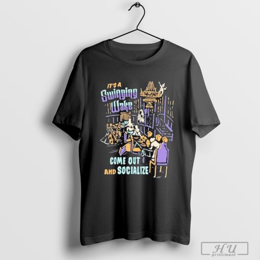 Original Main Street Tourist It’s A Swinging Wake Come Out And Socialize 2024 T-Shirt