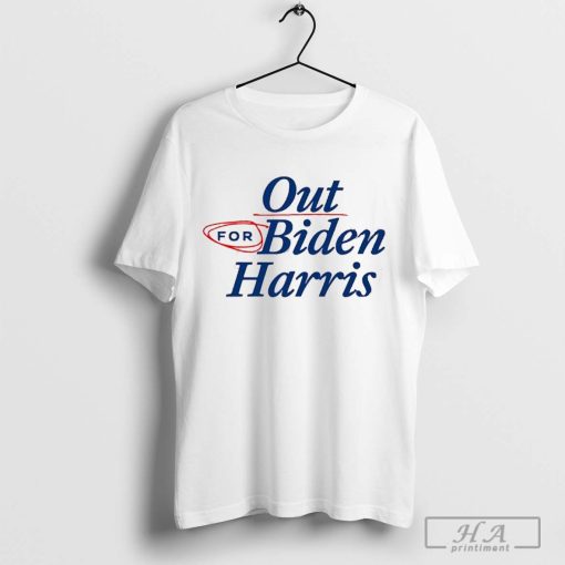 Our for Biden Harris T-shirt