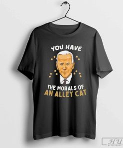 Joe Biden Morals Of An Alley Cat T Shirt