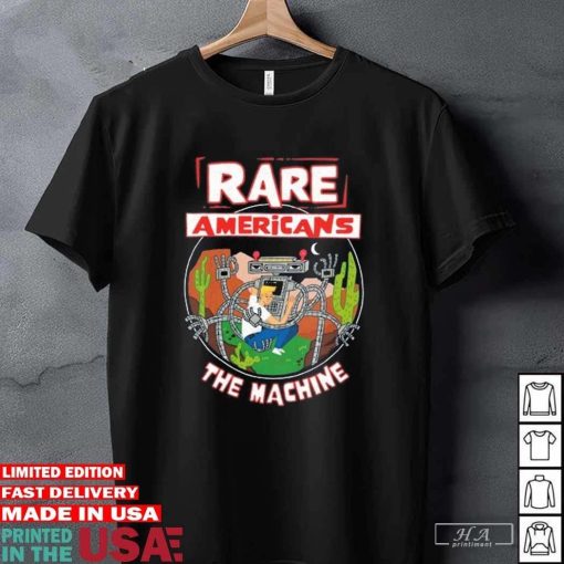 Rare Americans X The Machine T-shirt